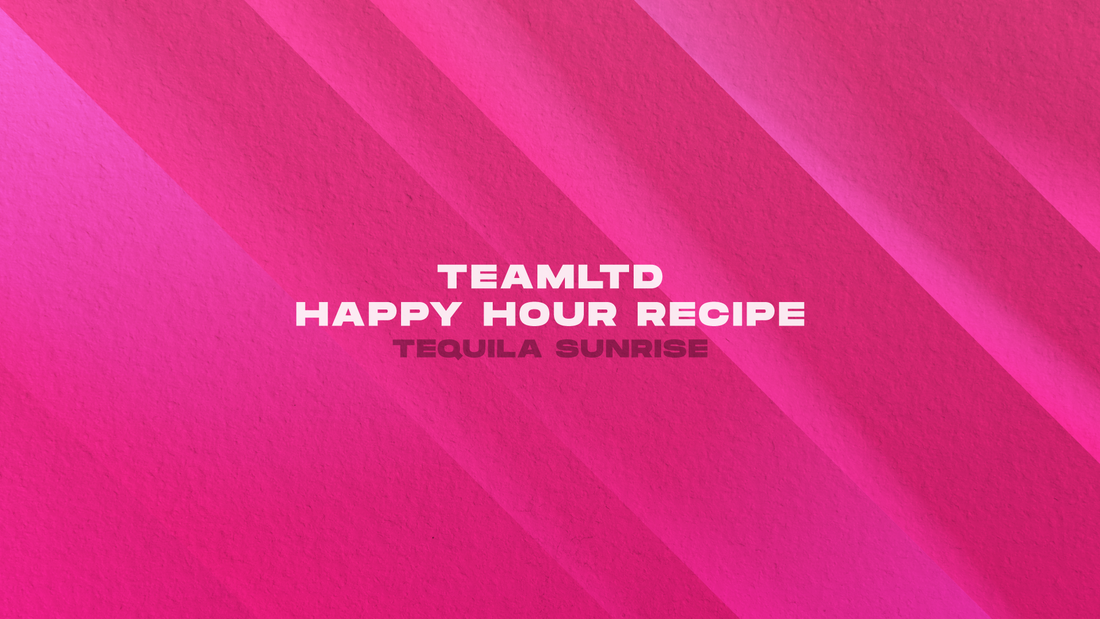 TEAMLTD HAPPY HOUR RECIPE: Tequila Sunrise